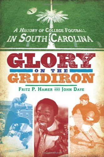 A History of College Football in South Carolina: Glory on the Gridiron (Sports)