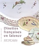 Dînettes françaises en faïence XIXe - XXe siècles, Coffret en 2 volumes by 