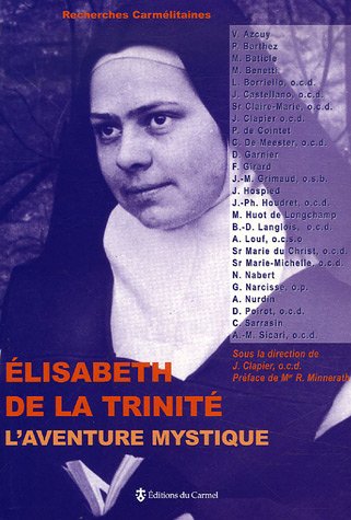Élisabeth de la Trinité, l'aventure mystique
