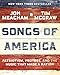 Songs of America: Patriotism, Protest, and the Music That Made a Nation by Jon Meacham, Tim McGraw