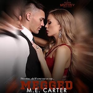 Megged (Texas Mutiny #3.5) - M.E. Carter