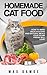 Homemade Cat Food: How To Make Delicious Raw And Natural Meals Your Feline Friend Will Love! by Max Damoe
