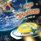 EARTH VS RADIATORS:THE FIRST 25                   