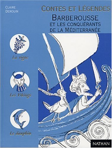Barberousse et les conquérants de la Méditerranée