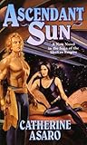 Ascendant Sun: A New Novel in the Saga of the Skolian Empire (Saga Skolian Empire Series Book 5)