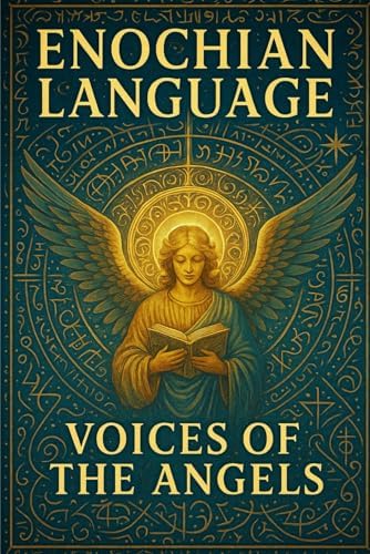 The Complete Enochian Dictionary: A Dictionary of the Angelic
