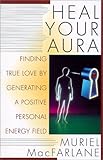 Image de Heal Your Aura: Finding True Love by Generating a Positive Energy Field