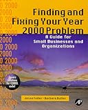 Finding and Fixing Your Year 2000 Problem: A Guide for Small Businesses and Organizations by 