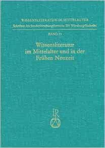 Wissensliteratur Im Mittelalter Und In Der Fruhen Neuzeit Bedingungen Typen Publikum Sprache German Edition Brunne Horst Wolf Norbert Richard 9783882265552 Amazon Com Books