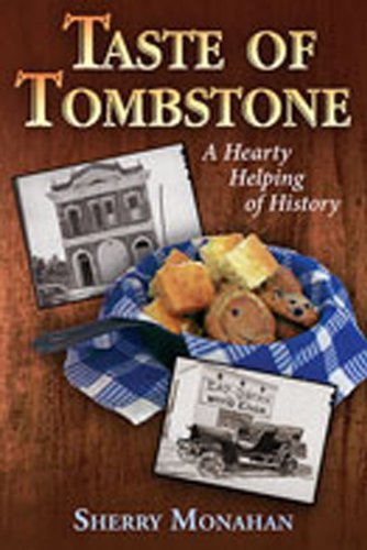 Taste of Tombstone: A Hearty Helping of History by Sherry A. Monahan