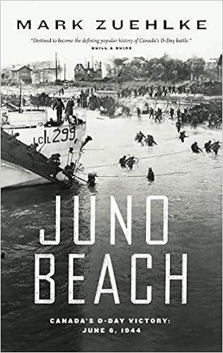 Juno Beach Canada S D Day Victory June 6 1944 Zuehlke Mark
