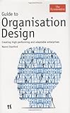 Guide to Organisation Design: Creating high-performing and adaptable enterprises (The Economist), Naomi Stanford, 1861978022