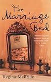 Front cover for the book The Marriage Bed by Regina McBride