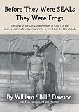 Before They Were SEALs They Were Frogs by 