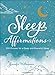 Sleep Affirmations: 200 Phrases for a Deep and Peaceful Sleep