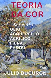 Livro TEORIA DA COR: OLIO.  ACQUERELLO.  ACRILICO.  FIBRA. PASTEL.