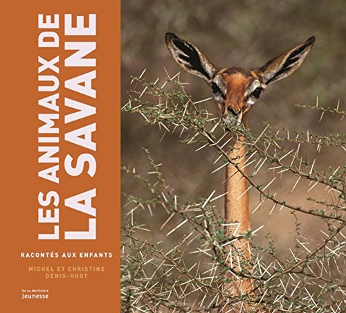 Les animaux de la savane racontés aux enfants by Michel Denis-Huot, Christine Denis-Huot
