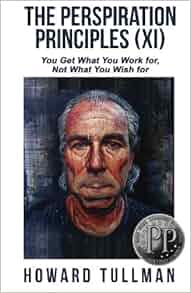 The Perspiration Principles Volume Xi You Get What You