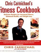 Chris Carmichael's Fitness Cookbook: Delicious Recipes for Increased Fitness, Enhanced Health, and Weight Loss