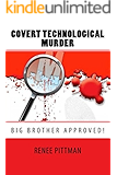 Covert Technological Murder: Big Brother Approved! (Mind Control in America Book 3)