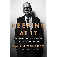 Keeping At It: The Quest for Sound Money and Good Government