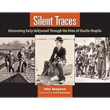 Silent Traces: Discovering Early Hollywood Through the Films of Charlie Chaplin