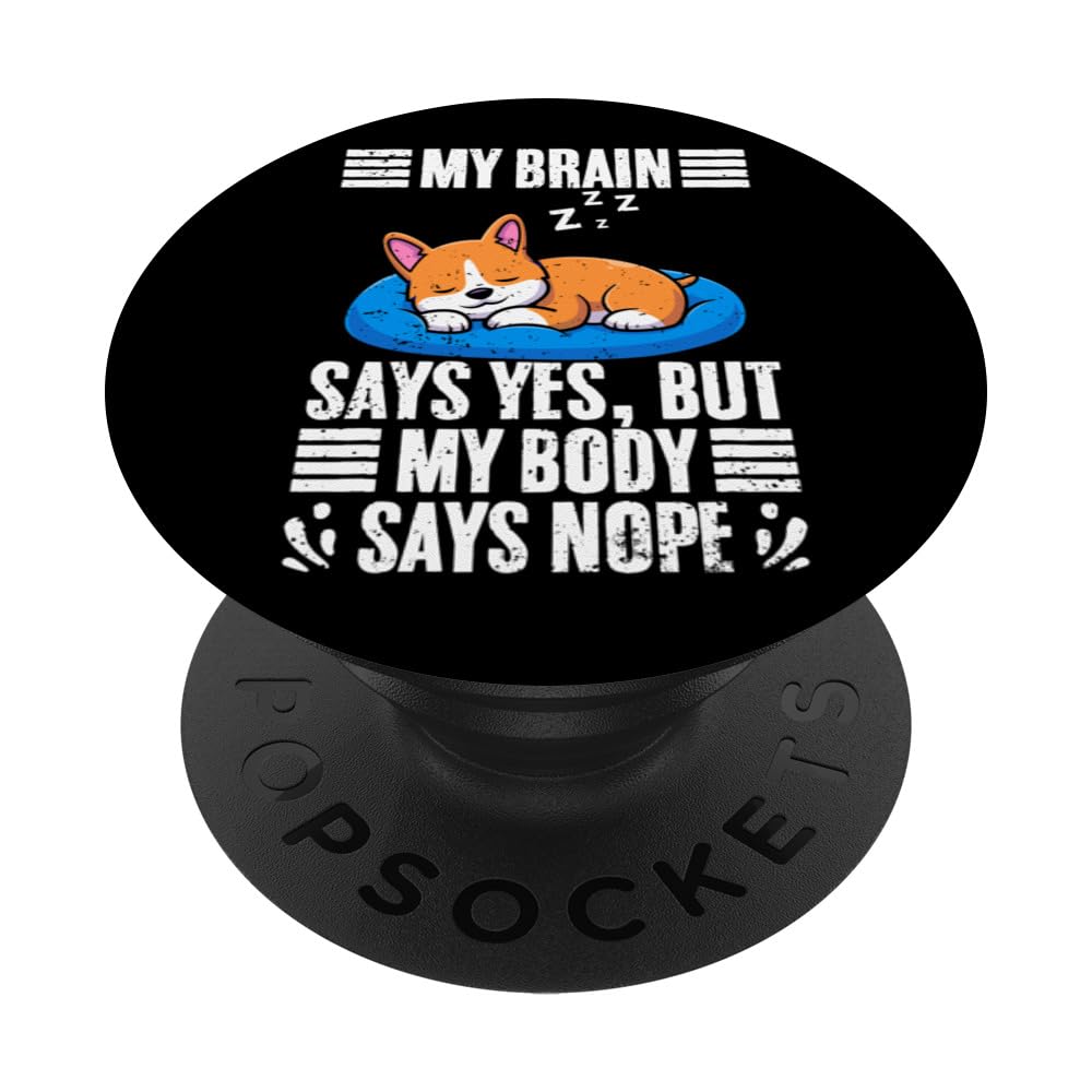 Funny Dog Sleeping My Brain Says Yes But My Body Says Nope PopSockets Swappable PopGrip