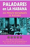 Paladares en La Habana: 200 of the Most Popular Private Restaurants in Havana by Yardley G Castro