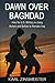 Dawn over Baghdad: How the U. S Military is Using Bullets and Ballots to Remake Iraq - Book by Karl Zinsmeister