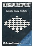 In Whose Best Interests? : The Unjust Treatment of Children in Courts and Institutions, Taylor, Laurie and Lacey, Ron, 0900137134
