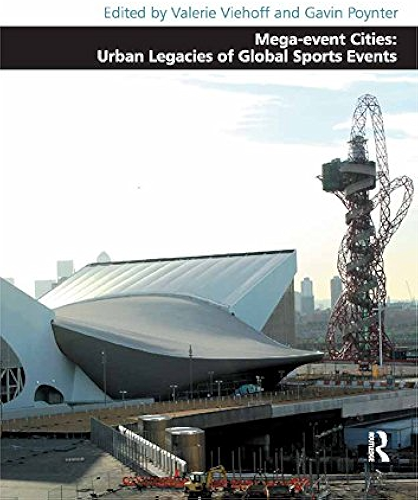 Download Mega-event Cities: Urban Legacies of Global Sports Events (Design and the Built Environment) (English Edition) PDF