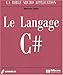Le langage C# (avec CD-Rom) by