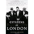 Citizens of London: The Americans Who Stood with Britain in Its Darkest, Finest Hour