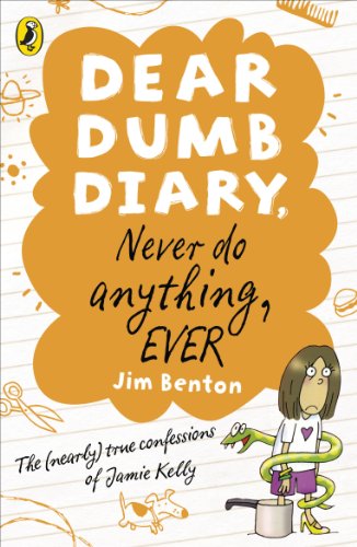 Never Do Anything, Ever. Jim Benton (Dear Dumb Diary)