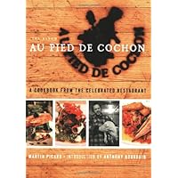 Au Pied de Cochon: The Album : A Cookbook from the Celebrated Restaurant