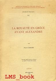 Book's Cover of La Royauté en Grèce avant Alexandre (Études et travaux publiés par le Groupe de recherche d'histoire romaine de l'Université des sciences humaines de Strasbourg)