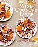 Wine Country Table: With Recipes that Celebrate California's Sustainable Harvest by 