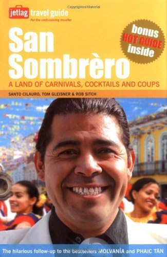 San Sombrero: A Land of Carnivals, Cocktails and Coups (Jetlag Travel Guide) Paperback โ September 21, 2006
