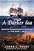 A Darker Sea: Master Commandant Putnam and the War of 1812 (A Bliven Putnam Naval Adventure)