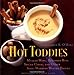 Hot Toddies: Mulled Wine, Buttered Rum, Spiced Cider, and Other Soul-Warming Winter Drinks