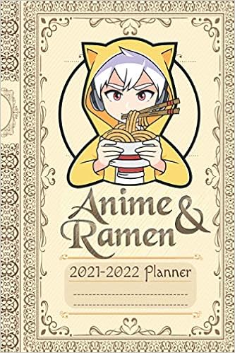 Anime Ramen 2021 2022 Planner 2 Year Planner And Calendar Cover Inspired By Anime Culture Manga And Ramen Pages Have A Lovely Watercolor For Anime Lovers With Inspirational Quotes November 2022 Calendar Anime