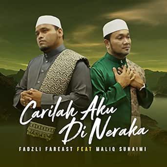 Carilah Aku Di Neraka Feat Maliq Suhaimi By Fadzli Fareast On Amazon Music Amazon Com