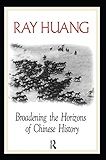Broadening the Horizons of Chinese History: Discourses, Syntheses and Comparisons