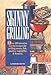 Skinny Grilling: Over 100 Inventive Low-Fat Recipes for Grilling Meats, Fish, Poultry, Vegetables, a by Barbara Grunes