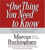 The One Thing You Need To Know: ...About Great Managing, Great Leading, and Sustained Individual Success