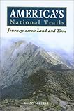 America's National Trails: Journeys across Land and Time (Falcon Guides Historic Trails)