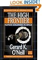 The High Frontier: Human Colonies in Space: Apogee Books Space Series 12