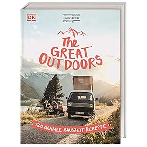 The Great Outdoors: 120 geniale Rauszeit-Rezepte
