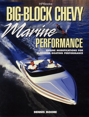 Big Block Chevy Marine Performance Moore Dennis 9781557882974 Amazon Com Books