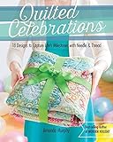 Quilted Celebrations: 18 Designs to Capture Life's Milestones with Needle & Thread by Amanda Murphy